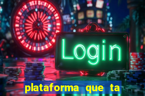 plataforma que ta pagando agora